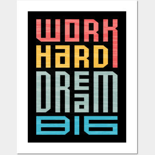 Work Hard Dream Big Posters and Art